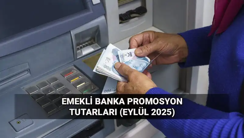 Emekli Banka Promosyonları Eylül 2025'te Ne Kadar? Son Gelişmeler