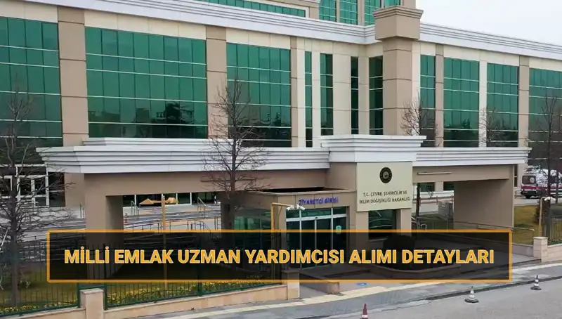 2025'te Milli Emlak Uzman Yardımcısı Alımı İçin Başvuru Tarihleri Belli Oldu